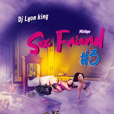 SEX FRIEND #3 MIXTAPE [Dancehall mix] (2022)